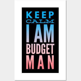 Accountant Keep Calm I Am Budget Man Posters and Art